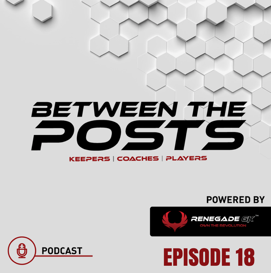 Between The Posts Ep. 18: Why Is US Soccer Struggling? We Need More Leaders! |Guest Graham Ramsay|